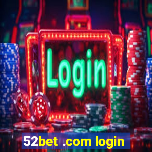 52bet .com login